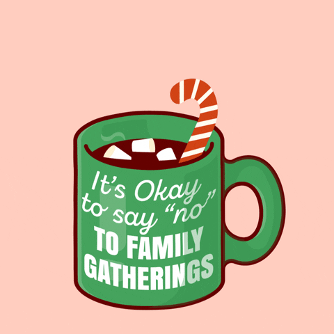 Green mug that says It's Okay to say "no" TO FAMILY GATHERINGS. 